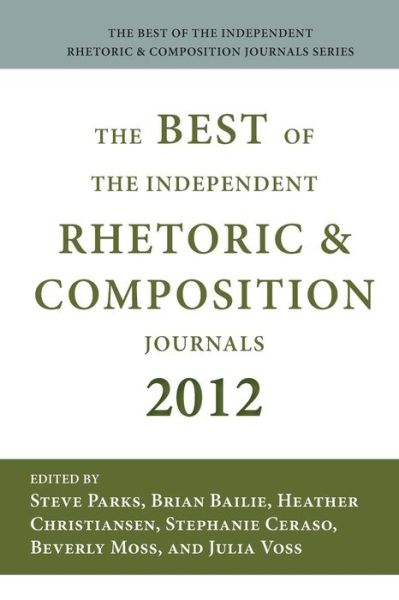 Best of the Independent Journals in Rhetoric and Composition 2012 - Steve Parks - Bøger - Parlor Press - 9781602354951 - 14. marts 2014