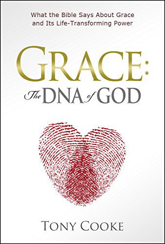 Cover for Tony Cooke · Grace, the Dna of God: What the Bible Says About Grace and Its Life-transforming Power (Paperback Book) (2014)