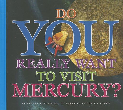 Cover for Thomas K. Adamson · Do You Really Want to Visit Mercury? (Inbunden Bok) (2013)