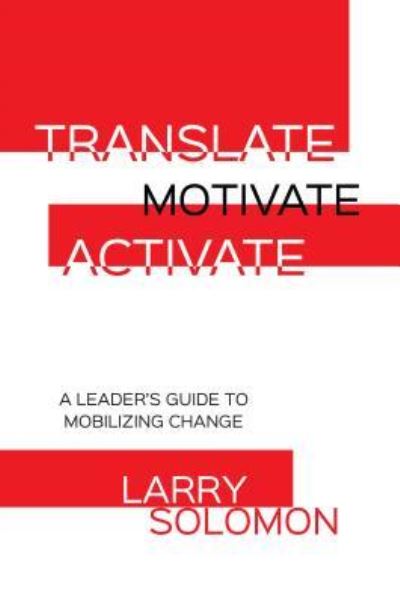 Cover for Larry Solomon · Translate, Motivate, Activate (Book) (2016)