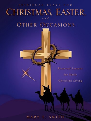 Cover for Mary E. Smith · Spiritual Plays for Christmas, Easter, and Other Occasions (Paperback Book) (2009)