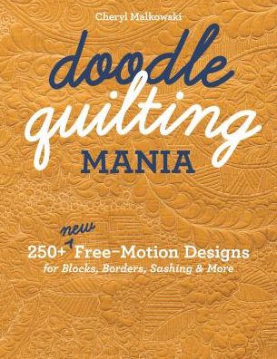 Cover for Cheryl Malkowski · Doodle Quilting Mania: 250+ New Free-Motion Designs for Blocks, Borders, Sashing &amp; More (Paperback Book) (2019)