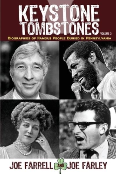 Keystone Tombstones - Volume 3: Biographies of Famous People Buried in Pennsylvania - Keystone Tombstones - Joe Farrell - Bøker - Sunbury Press, Inc. - 9781620062951 - 12. september 2020