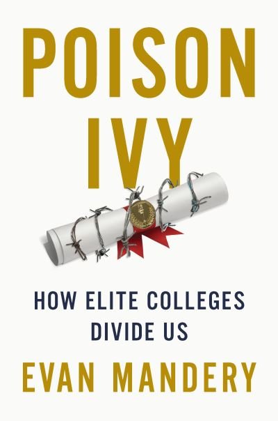 Cover for Evan Mandery · Poison Ivy: How Elite Colleges Divide Us (Hardcover Book) (2022)