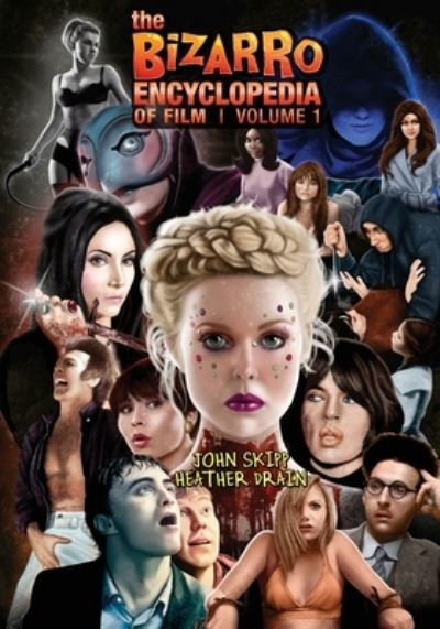 The Bizarro Encyclopedia of Film Volume 1 - John Skipp - Books - Fungasm Press - 9781621052951 - November 15, 2019