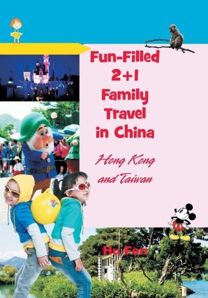 Cover for Hu Fen · Fun-filled 2+1 Family Travel in China: Hong Kong and Taiwan (Pocketbok) (2013)
