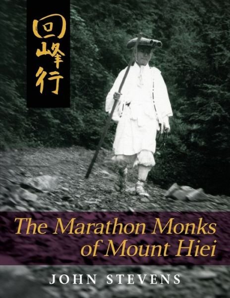 Cover for Stevens, John, MD (Soas University of London) · The Marathon Monks of Mount Hiei (Paperback Book) (2013)