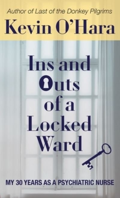 Cover for Kevin O'Hara · Ins and Outs of a Locked Ward (Hardcover bog) (2022)
