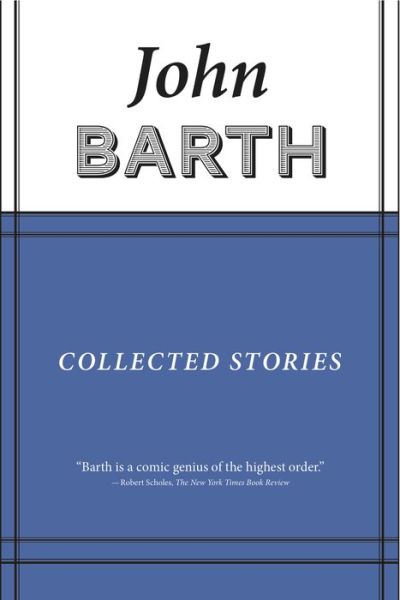 Cover for John Barth · Collected stories (Book) [First edition. edition] (2015)