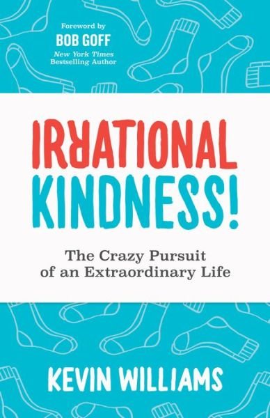 Cover for Kevin Williams · Irrational Kindness: The Crazy Pursuit of an Extraordinary Life (Paperback Bog) (2021)