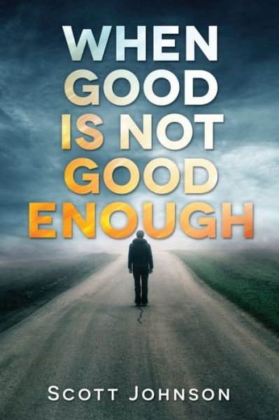 Cover for Scott Johnson · When Good is not Good Enough (Taschenbuch) (2020)