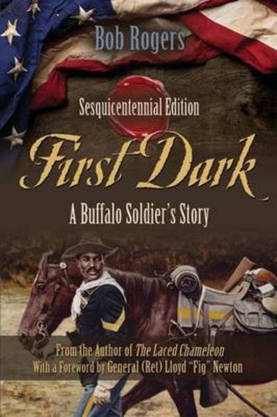 Cover for Bob Rogers · First Dark: a Buffalo Soldier's Story - Sesquicentennial Edition (Paperback Book) (2015)