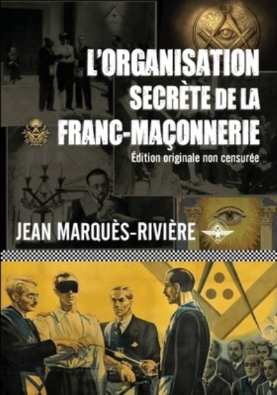 L'organisation secrète de la franc-maçonnerie - Jean Marquès-Rivière - Books - Vettaz Edition Limited - 9781637905951 - October 25, 2021