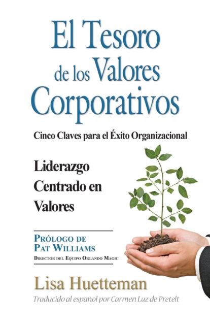 Cover for Lisa Huetteman · El Tesoro de los Valores Corporativos: Cinco claves para el exito organizacional Liderazgo centrado en valores (Paperback Bog) (2019)