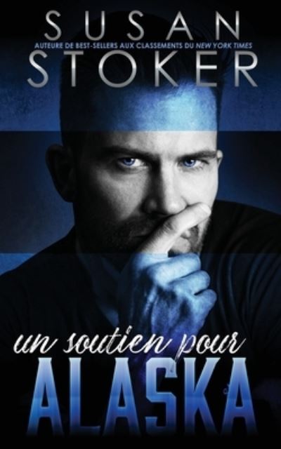 Soutien Pour Alaska - Susan Stoker - Livres - Stoker, Susan - 9781644992951 - 9 août 2022