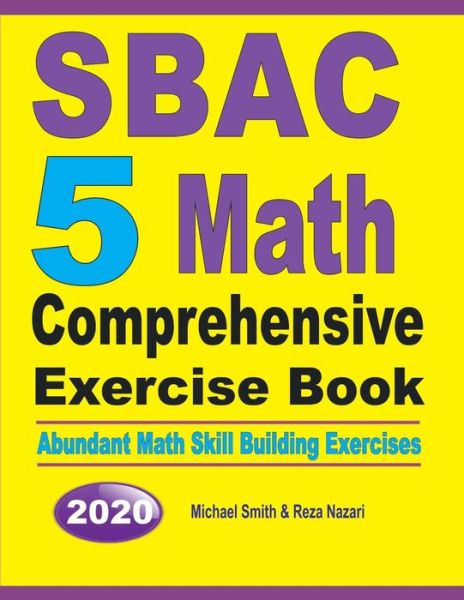 SBAC 5 Math Comprehensive Exercise Book - Michael Smith - Books - Math Notion - 9781646125951 - July 18, 2019