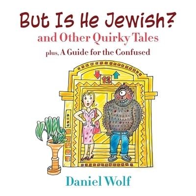 Cover for Daniel Wolf · But Is He Jewish? (Book) (2022)