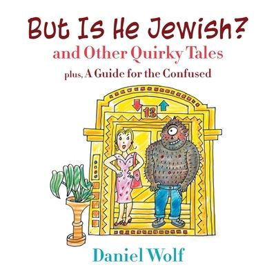 But Is He Jewish? - Daniel Wolf - Książki - GoToPublish - 9781647496951 - 2 sierpnia 2022