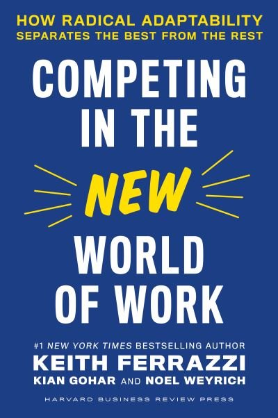 Cover for Keith Ferrazzi · Competing in the New World of Work: How Radical Adaptability Separates the Best from the Rest (Gebundenes Buch) (2022)
