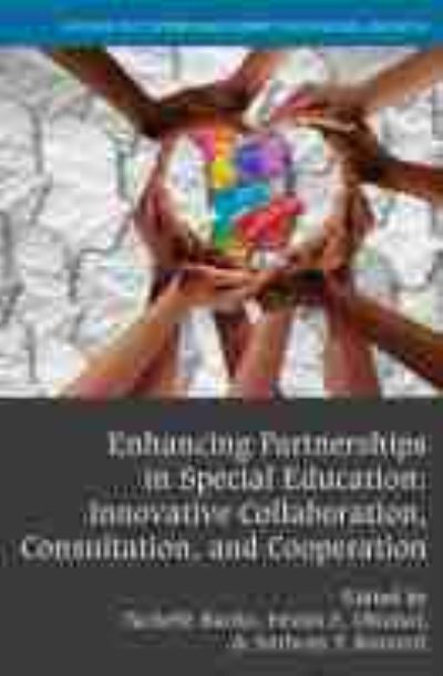 Cover for Enhancing Partnerships in Special Education: Innovative Collaboration, Consultation, and Cooperation - Contemporary Perspectives in Special Education (Hardcover Book) (2021)