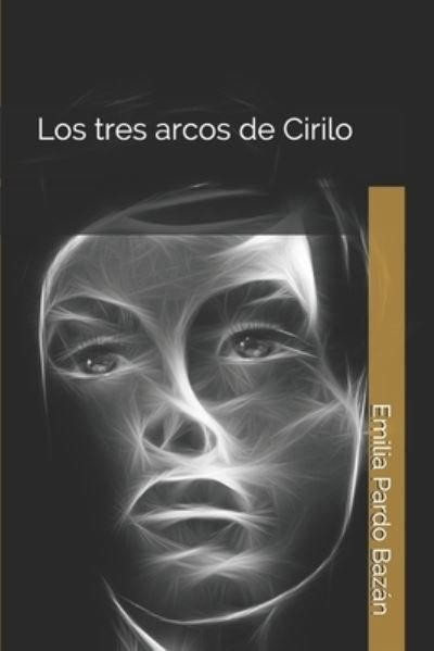 Cover for Emilia Pardo Bazan · Los tres arcos de Cirilo (Pocketbok) (2020)
