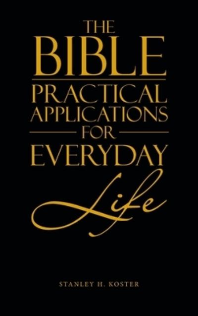 Cover for Stanley H. Koster · Bible - Practical Applications for Everyday Life (Book) (2022)