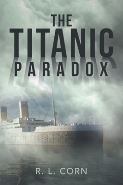 Cover for R. L. Corn · Titanic Paradox (Book) (2022)