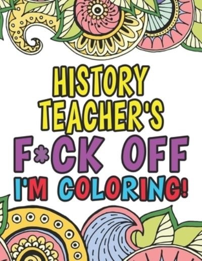 Cover for Mary Anderson · History Teacher's Fuck Off I'm Coloring (Paperback Bog) (2019)