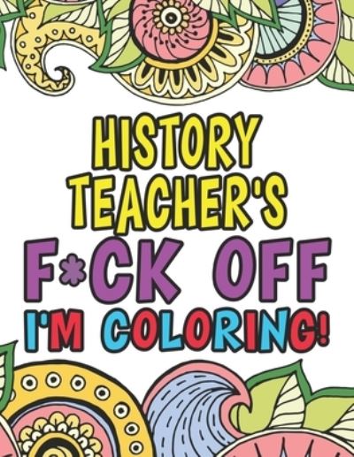 Cover for Mary Anderson · History Teacher's Fuck Off I'm Coloring (Paperback Book) (2019)