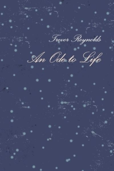 Cover for Trevor Reynolds · An Ode to Life (Paperback Book) (2020)
