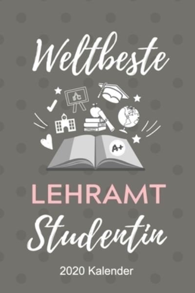 Cover for Lehramtstudent Geschenkbuch · Weltbeste Lehreramt Studentin 2020 Kalender (Taschenbuch) (2019)