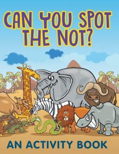 Cover for Jupiter Kids · Can You Spot the Not? (An Activity Book) (Paperback Book) (2015)