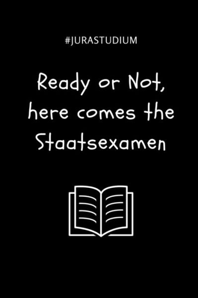 Cover for Jurastudent Geschenk · #jurastudium Ready or Not, Here Comes the Staatsexamen (Paperback Book) (2019)