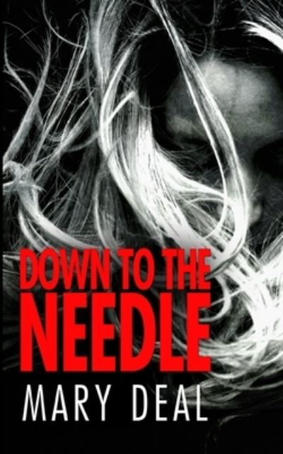 Cover for Mary Deal · Down to the Needle (Paperback Book) (2021)