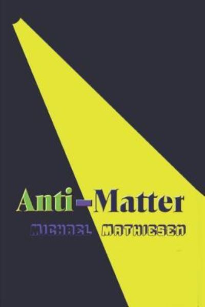 Cover for Michael Mathiesen · Anti-Matter (Paperback Book) (2018)