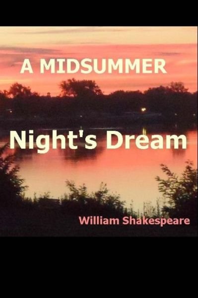 A Midsummer Night's Dream - William Shakespeare - Kirjat - Createspace Independent Publishing Platf - 9781720474951 - keskiviikko 30. toukokuuta 2018