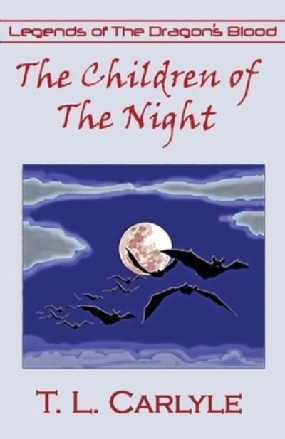 Cover for T L Carlyle · The Children of The Night - Legends of the Dragon's Blood (Paperback Bog) (2020)