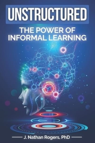 Cover for Nathan Rogers · Unstructured: The power of informal learning (Paperback Bog) (2021)