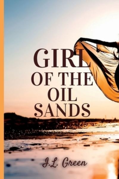 Cover for I. L. Green · Girl from the Oil Sands (Book) (2022)