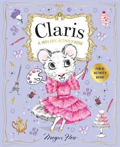 Cover for Megan Hess · Claris: A Tres Chic Activity Book Volume #1: Claris: The Chicest Mouse in Paris - Claris Activity &amp; Stationery (Paperback Bog) (2021)