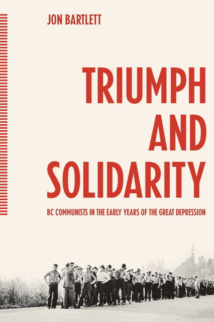 Cover for Jon Bartlett · Triumph and Solidarity: BC Communists in the Early Years of the Great Depression - Working Canadians: Books from the CCLH (Paperback Book) (2024)