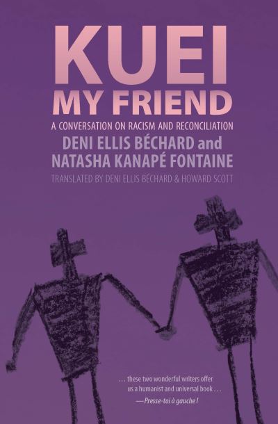 Cover for Deni Ellis Bchard · Kuei, My Friend: A Conversation on Racism and Reconciliation (Paperback Book) (2018)