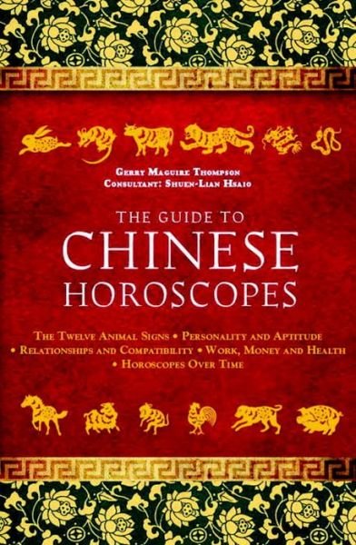Cover for Gerry Maguire · The Guide to Chinese Horoscopes: The Twelve Animal Signs * Personality and Aptitude * Relationships and Compatibility * Work, Money and Health (Pocketbok) (2013)