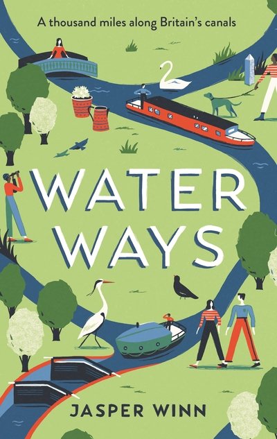 Cover for Jasper Winn · Water Ways: A thousand miles along Britain's canals (Hardcover Book) [Main edition] (2018)