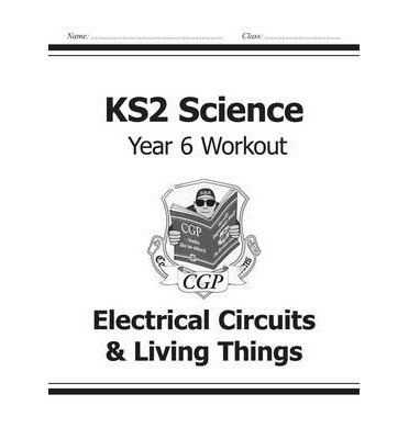 Cover for CGP Books · KS2 Science Year 6 Workout: Electrical Circuits &amp; Living Things - CGP Year 6 Science (Pocketbok) (2014)