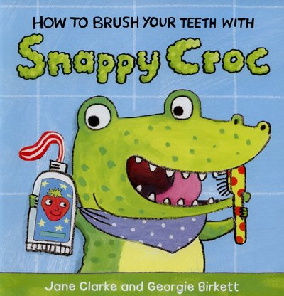 Cover for Jane Clarke · How to Brush Your Teeth with Snappy Croc - How To (Kartongbok) (2015)