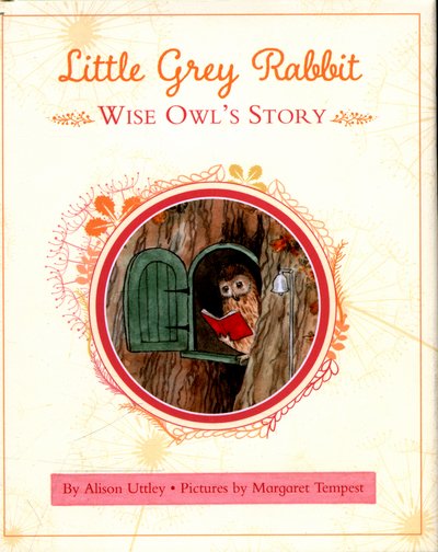 Cover for The Alison Uttley Literary Property Trust and the Trustees of the Estate of the Late Margaret Mary · Little Grey Rabbit: Wise Owl's Story - Little Grey Rabbit (Gebundenes Buch) (2016)