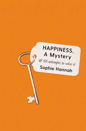 Cover for Sophie Hannah · Happiness, a Mystery: And 66 Attempts to Solve It (Taschenbuch) [Main edition] (2023)