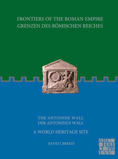 Cover for David J. Breeze · Frontiers of the Roman Empire: The Antonine Wall – A World Heritage Site: Grenzen des Romischen Reiches: Der Antoninus Wall - Frontiers of the Roman Empire (Paperback Book) [Bilingual edition] (2022)