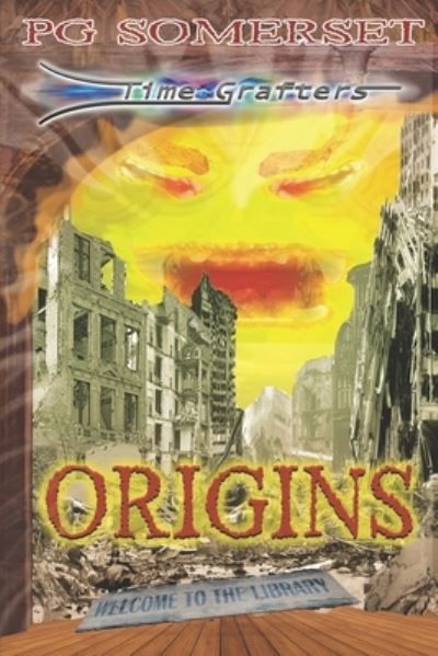 Time Grafters Origins - Pg Somerset - Books - Independently Published - 9781794172951 - February 29, 2020